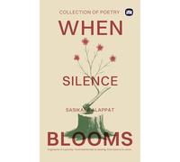 When Silence Blooms : Collection of Poetry