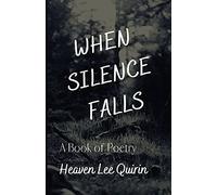 When Silence Falls: A Book Of Poetry