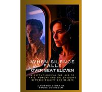 When Silence Falls Over Seat Eleven: A Psychological Thriller of Fate, Memory and the Shadows Between Reality and Beliefs