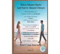 When Silence Hurts & You’re Almost Chosen: Why Modern Dating Feels So Lonely: Stop Losing Yourself in Love: Attachment Styles, Ghosting, Modern Dating ... Building Secure, Safe, Healthy Relationships