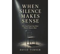 When Silence Makes Sense: Why Good People Stay Silent When It Matters Most