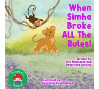 When Simha Broke All The Rules!: A Jungle Story About A Little Lion Who Learns About Stranger Danger