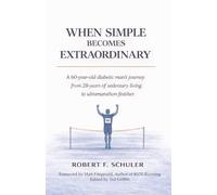 When Simple Becomes Extraordinary: A 60-year-old diabetic man's journey from 28-years of sedentary living to ultramarathon finisher