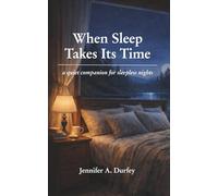 When Sleep Takes Its Time: A gentle companion for restless nights