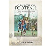 When Soccer Was Football