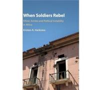 When Soldiers Rebel by Harkness & Kristen A. University of St Andrews & Scotland Inconnu (Auteur)