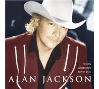 When Somebody Loves You by Alan Jackson (2008-11-25)