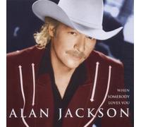 When Somebody Loves You by Alan Jackson