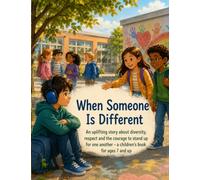 When Someone Is Different: An uplifting story about diversity, respect and the courage to stand up for one another - a children’s book for ages 7 and up