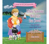 When Someone You Love Has Cancer: Lily and Zach Learn About Grief