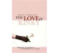 When Someone You Love Is Kinky Catherine A. Liszt, Dossie Easton (Auteur)