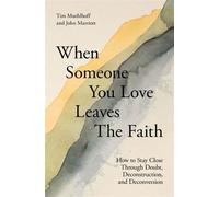 When Someone You Love Leaves the Faith How to Stay Close Through Doubt, Deconstruction, and Deconversion - Tim Muehlhoff - Zondervan - ebook (ePub) - Livre