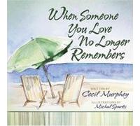 When Someone You Love No Longer Remembers by Cecil Murphey Inconnu (Auteur)