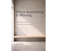 When Something Is Missing: Not a lack of love - but a lack of being seen.