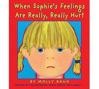 When Sophie's Feelings Are Really, Really Hurt