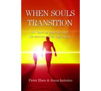 When Souls Transition: 30 Cases Of Past-Life And Life-Between-Lives Regressions
