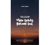 When Sparks Become Soul-A Memoir of Love Struggle and the Soul’s Quiet Rise