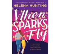When Sparks Fly by Helena Hunting Helena Hunting (Auteur)