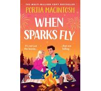 When Sparks Fly: The BRAND NEW classic autumn romantic comedy with a love triangle from multi-million copy bestseller Portia MacIntosh for 2026