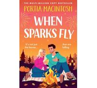 When Sparks Fly: The BRAND NEW classic autumn romantic comedy with a love triangle from multi-million copy bestseller Portia MacIntosh for 2026