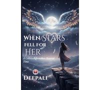 When Stars Fell for Her: A Celestial Romance Beyond Time