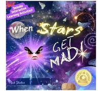 When Stars Get Mad - Better Move Out The Way... Someone's Gonna Blow!: A Story Of Big Tempers, Managing Emotions, And When To Fly Around The Moon. (Little Star Steps Collection)