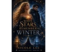When Stars Remember Winter: Book One of The Starheart Saga