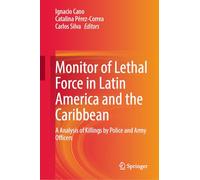 When States Kill: Monitor of Lethal Force in Latin America and the Caribbean: Analysis of Killings by Police and Army Officers