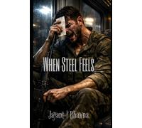 When Steel Feels: A Story of Strength, Duty, and the Cost of Becoming Whole