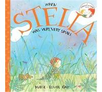When Stella was Very Very Small by MarieLouise Gay Illustrated by Marie Louise Gay (Auteur)