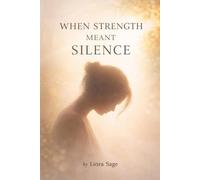 WHEN STRENGTH MEANT SILENCE: I Fought Something No One Saw - And I'm Still Here.