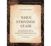 When Strivings Cease Bible Study Guide plus Streaming Video by Ruth Chou Simons Ruth Chou Simons (Auteur)