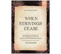When Strivings Cease Video Study: Replacing The Gospel Of Self-Improvement With The Gospel Of Life-Transforming Grace