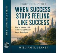 When Success Stops Feeling Like Success How to Reassess a Life That Looks Right but No Longer Feels Aligned - William R. Stanek - Stanek & Associates Press - ebook (ePub) - Livre