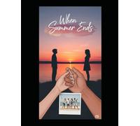 When Summer Ends: "One perfect summer. One unforgettable boy. One impossible year apart."
