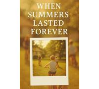 When Summers Last Forever: A keepsake journal to capture the stories, sights, and sounds of growing up