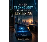 WHEN TECHNOLOGY IS ALWAYS LISTENING: Is My Phone Listening? Privacy, AI, and Christian Wisdom in an Always-Connected World