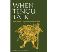 When Tengu Talk: Hirata Atsutane's Ethnography of the Other World