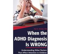 When the ADHD Diagnosis Is Wrong: Understanding Other Factors That Affect Attention in Children