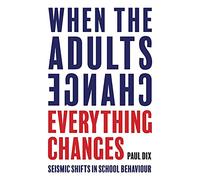 When the Adults Change, Everything Changes: Seismic Shifts in School Behavior