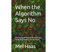 When the Algorithm Says No: How Trump's AI Takeover Threatens Your Family, Your Freedom, and Your Future