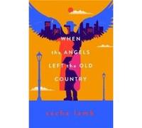 When the Angels Left the Old Country by Sacha Lamb Sacha Lamb (Auteur)