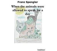 When The Animals Were Allowed To Speak For A Day