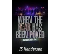 When The Bear Has Been Poked