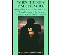 WHEN THE BODY FINDS ITS VOICE: SOMEWHERE BETWEEN FEAR AND TRUST, THE BODY LEARNS TO LOVE AGAIN