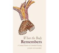 When the Body Remembers: A Somatic Return to Embodied Healing