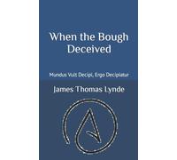 When The Bough Deceived: Mundus Vult Decipi, Ergo Decipiatur