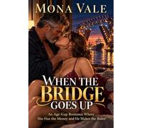 WHEN THE BRIDGE GOES UP: An Age-Gap Romance Where She Has the Money and He Makes the Rules