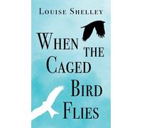 When The Caged Bird Flies