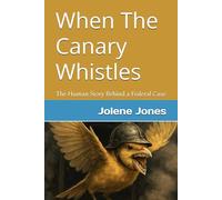 When The Canary Whistles: The Human Story Behind a Federal Case